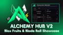 Alchemy Hub V2 - Blox Fruits & Blade Ball