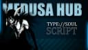 Medusa Hub - TYPE://SOUL, GPO and AOT Revolution