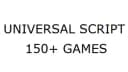 UNIVERSAL SCRIPT (150+ GAMES!)