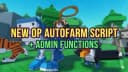 NEW AUTOFARM + OP ADMIN FUNCTIONS
