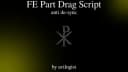 FE Part Drag (Anti De-Sync)