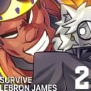 [🎃] Survive Lebron James 2