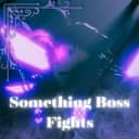 Something Boss Fights