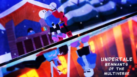 An Actual Good Undertale: Remnants Of The Universe Script